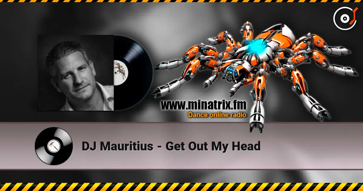 DJ Mauritius - Get Out My Head online in hoher Qualität hören | Minatrix.FM