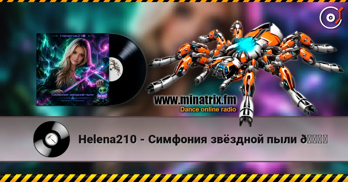 Helena210 - Симфония звёздной пыли 🌌✨ online in hoher Qualität hören | Minatrix.FM
