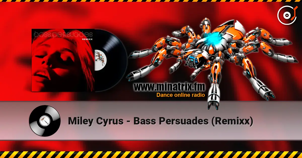 Miley Cyrus - Bass Persuades (Remixx) online in hoher Qualität hören | Minatrix.FM