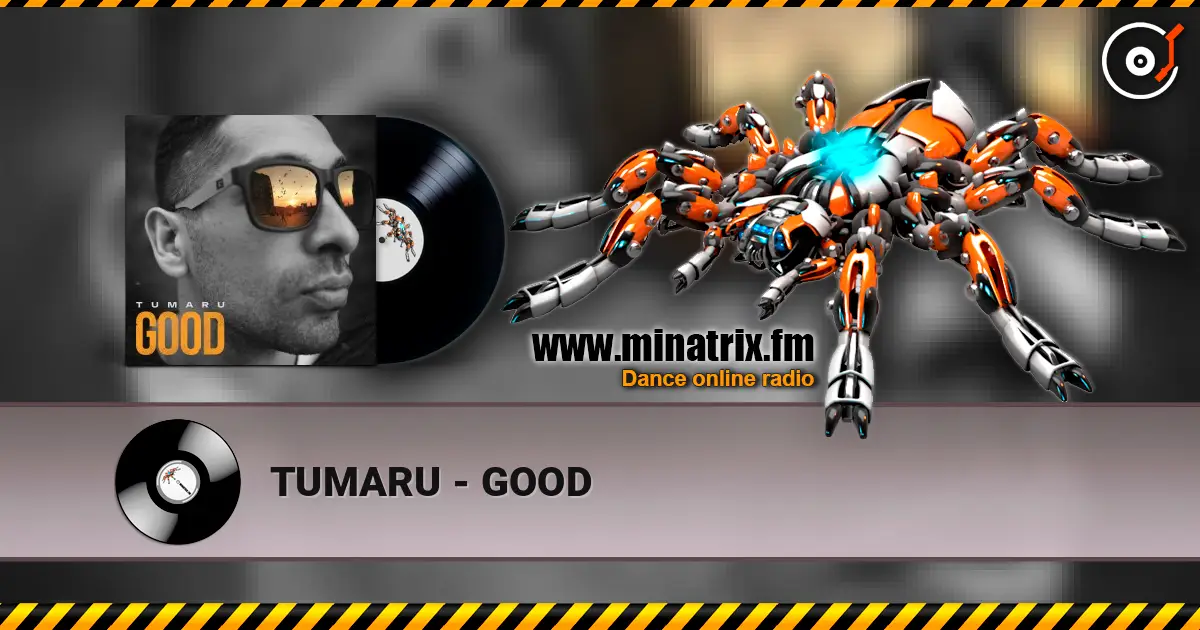 TUMARU - GOOD online in hoher Qualität hören | Minatrix.FM