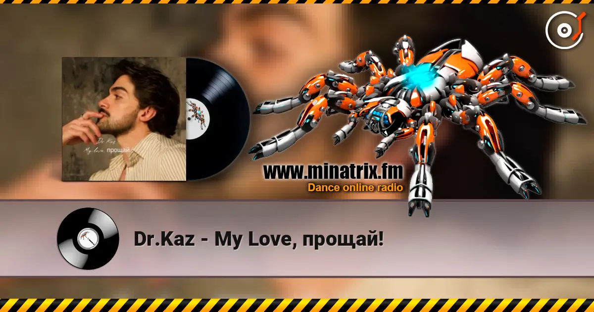 Dr.Kaz - My Love, прощай! online in hoher Qualität hören | Minatrix.FM