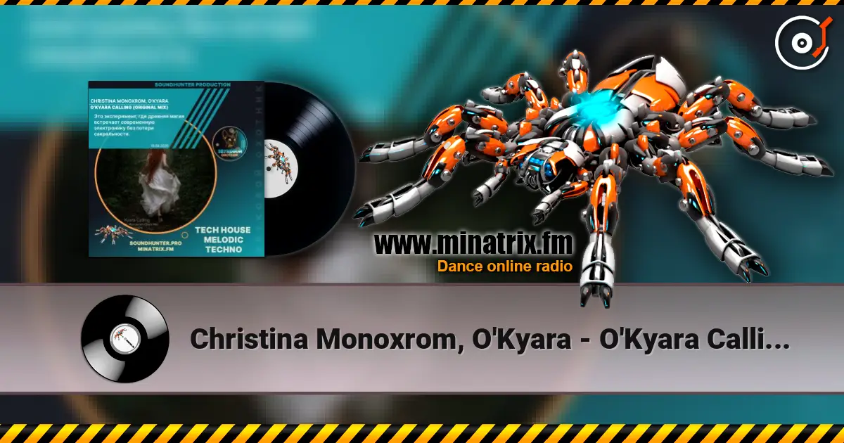 Christina Monoxrom, O'Kyara - O'Kyara Calling (Original Mix) online in hoher Qualität hören | Minatrix.FM