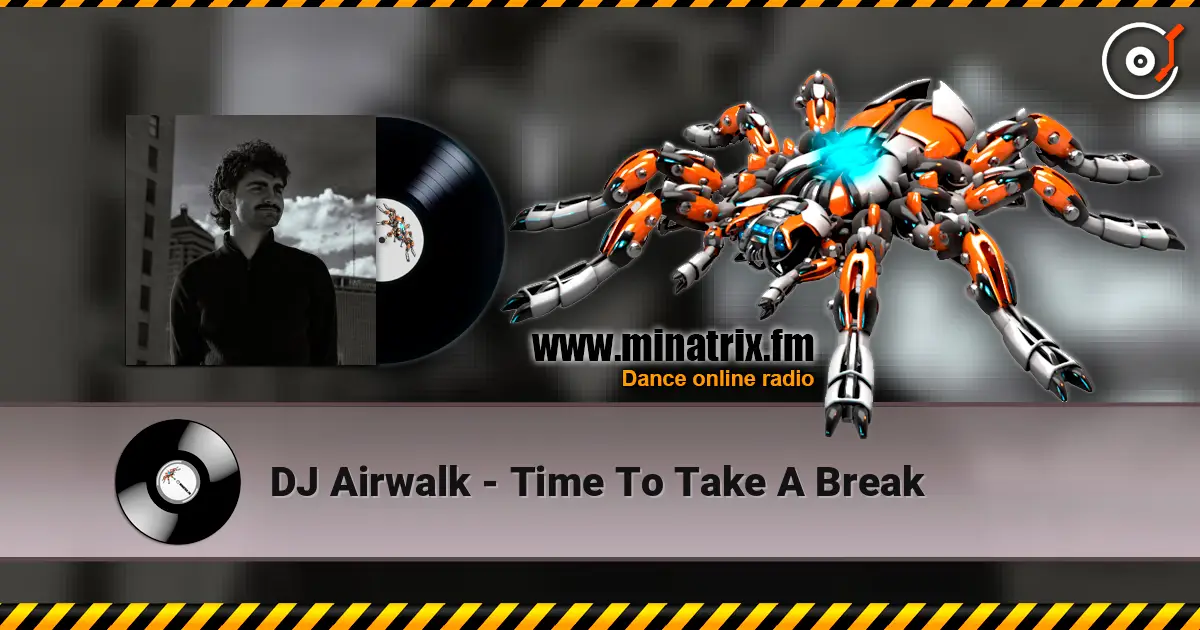 DJ Airwalk - Time To Take A Break online in hoher Qualität hören | Minatrix.FM