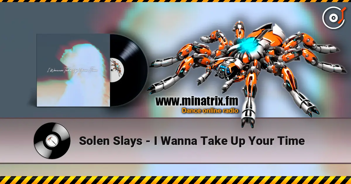 Solen Slays - I Wanna Take Up Your Time online in hoher Qualität hören | Minatrix.FM