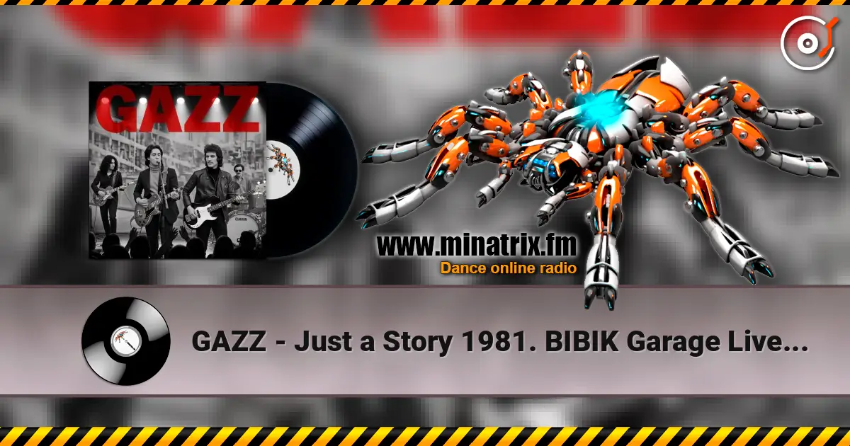 GAZZ - Just a Story 1981. BIBIK Garage Live. Restored & remastered 2026 online in hoher Qualität hören | Minatrix.FM