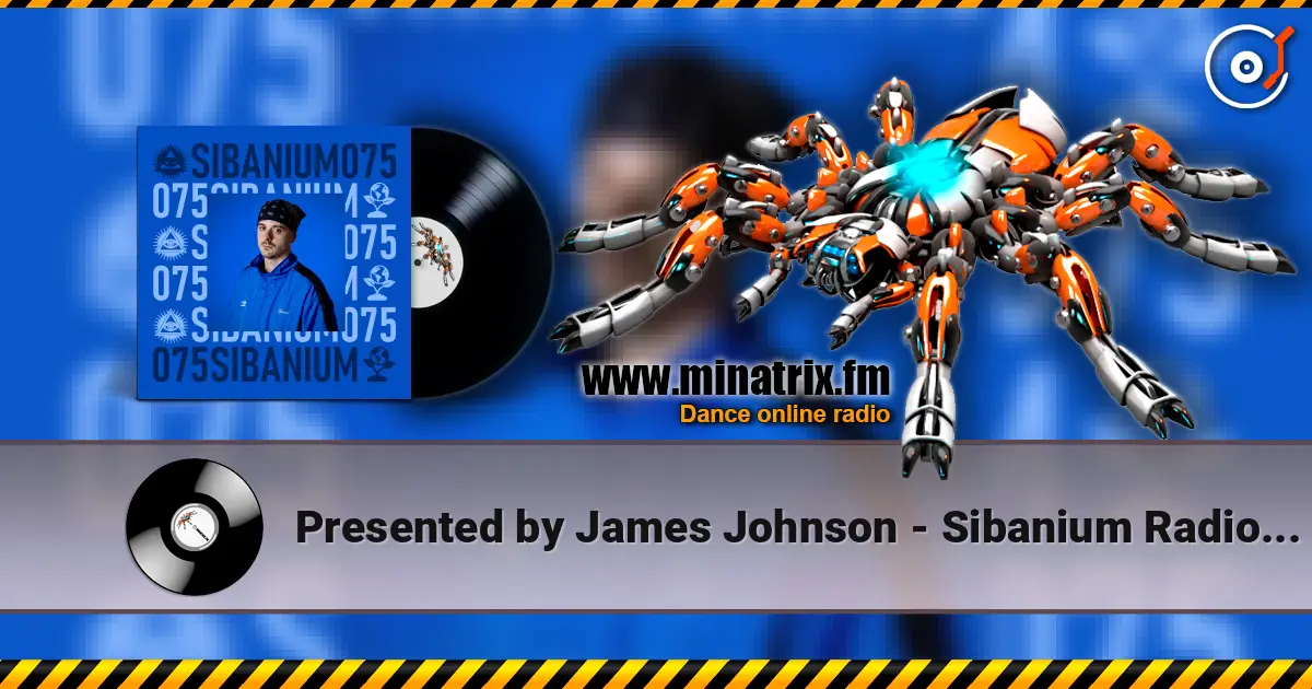 Presented by James Johnson - Sibanium Radio EP075 online in hoher Qualität hören | Minatrix.FM