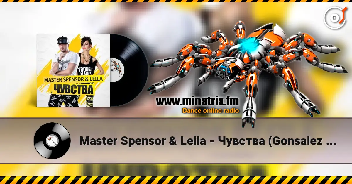 Master Spensor & Leila - Чувства (Gonsalez Radio Remix) online in hoher Qualität hören | Minatrix.FM