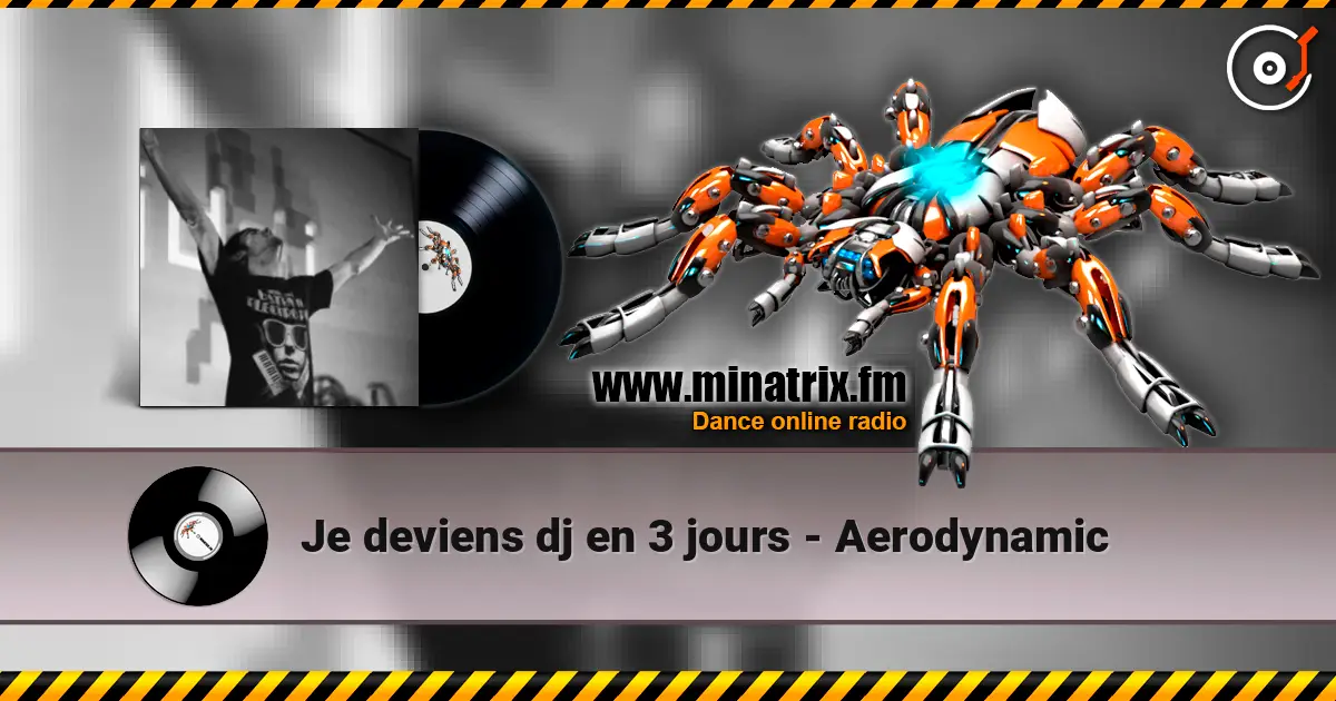 Je deviens dj en 3 jours - Aerodynamic online in hoher Qualität hören | Minatrix.FM