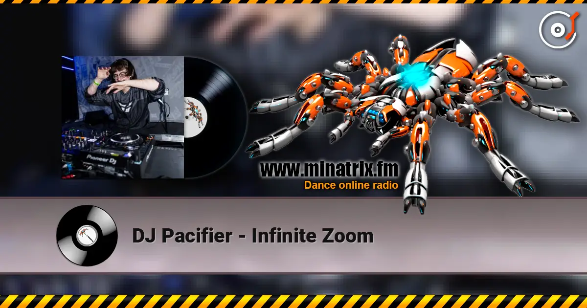 DJ Pacifier - Infinite Zoom online in hoher Qualität hören | Minatrix.FM