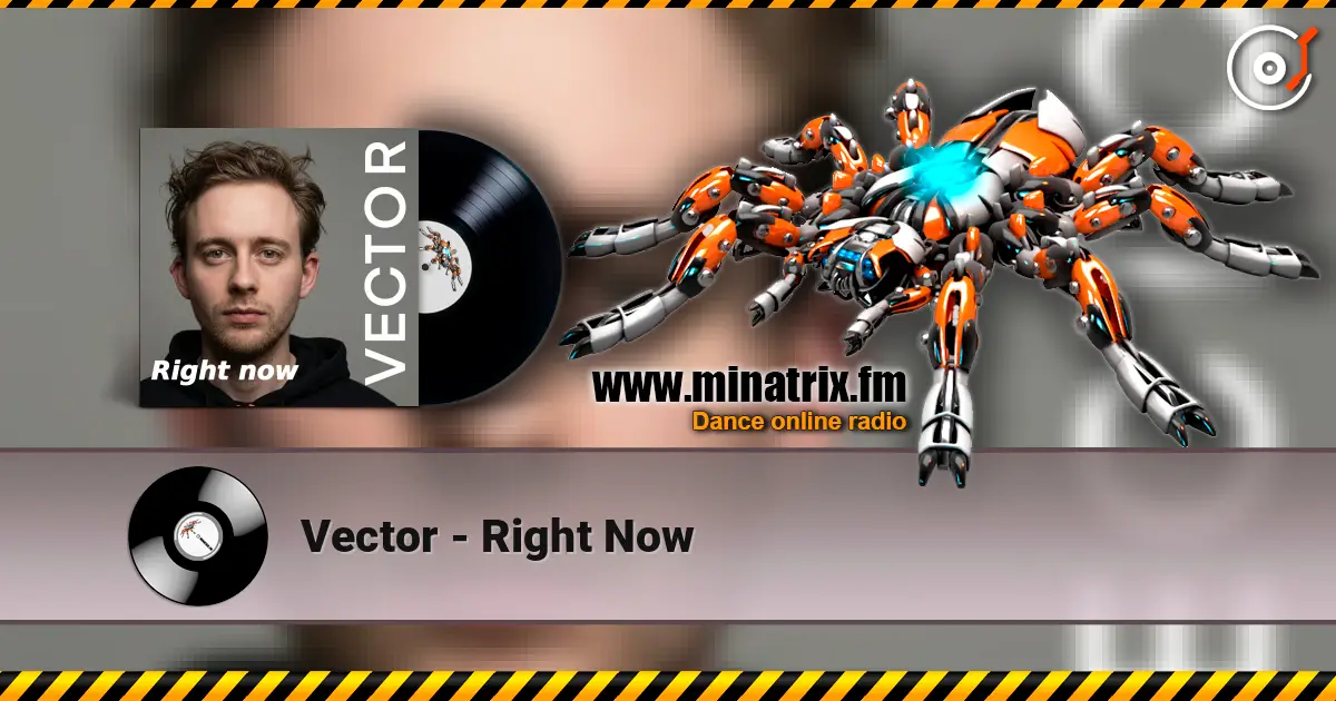 Vector - Right Now online in hoher Qualität hören | Minatrix.FM