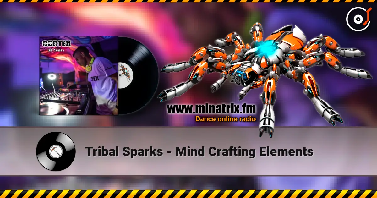 Tribal Sparks - Mind Crafting Elements online in hoher Qualität hören | Minatrix.FM