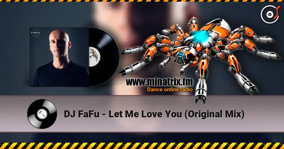 DJ FaFu - Let Me Love You (Original Mix) online in hoher Qualität hören | Minatrix.FM
