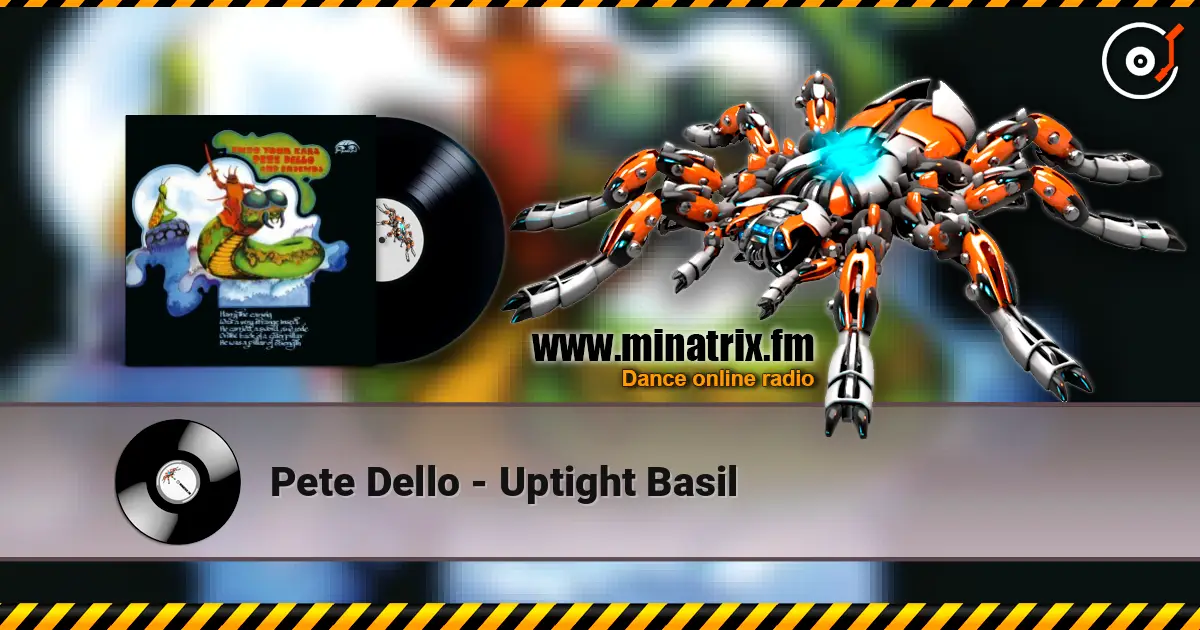Pete Dello - Uptight Basil online in hoher Qualität hören | Minatrix.FM