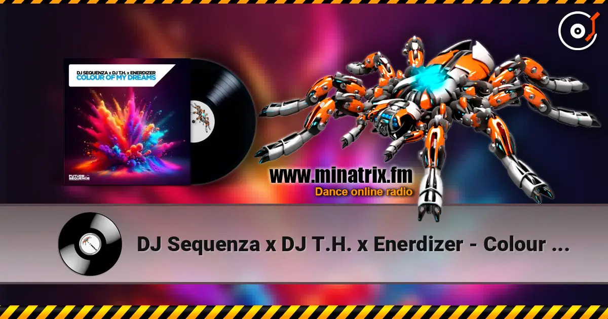 DJ Sequenza x DJ T.H. x Enerdizer - Colour Of My Dreams (Extended Mix) online in hoher Qualität hören | Minatrix.FM