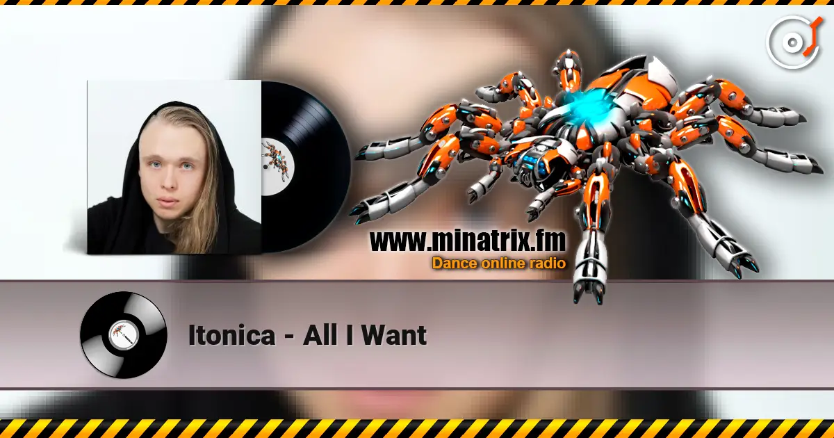 Itonica - All I Want online in hoher Qualität hören | Minatrix.FM