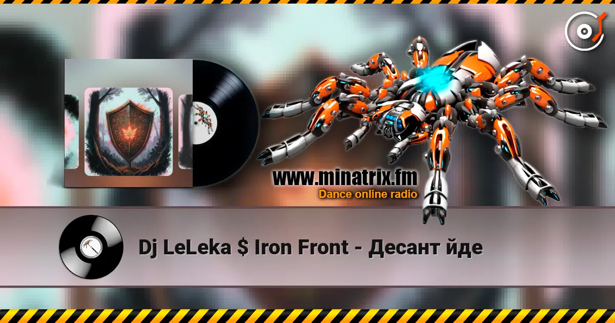 Dj LeLeka $ Iron Front - Десант йде online in hoher Qualität hören | Minatrix.FM