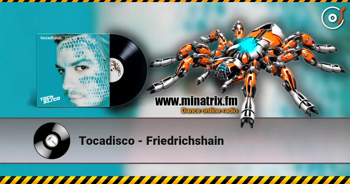 Tocadisco - Friedrichshain online in hoher Qualität hören | Minatrix.FM