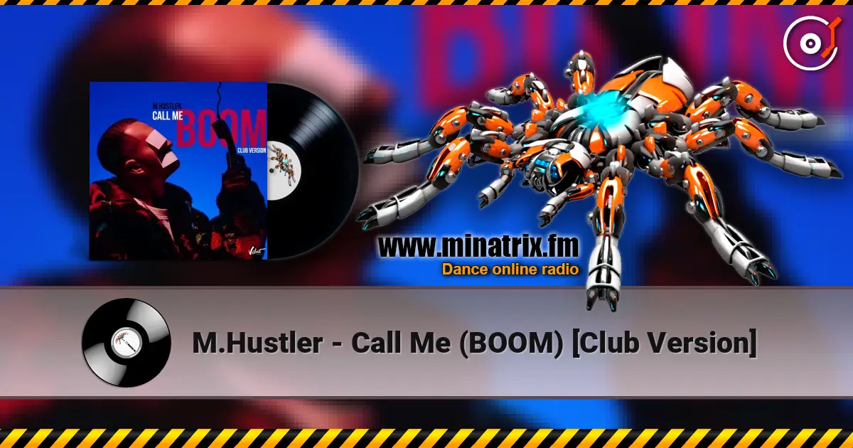 M.Hustler - Call Me (BOOM) [Club Version] online in hoher Qualität hören | Minatrix.FM