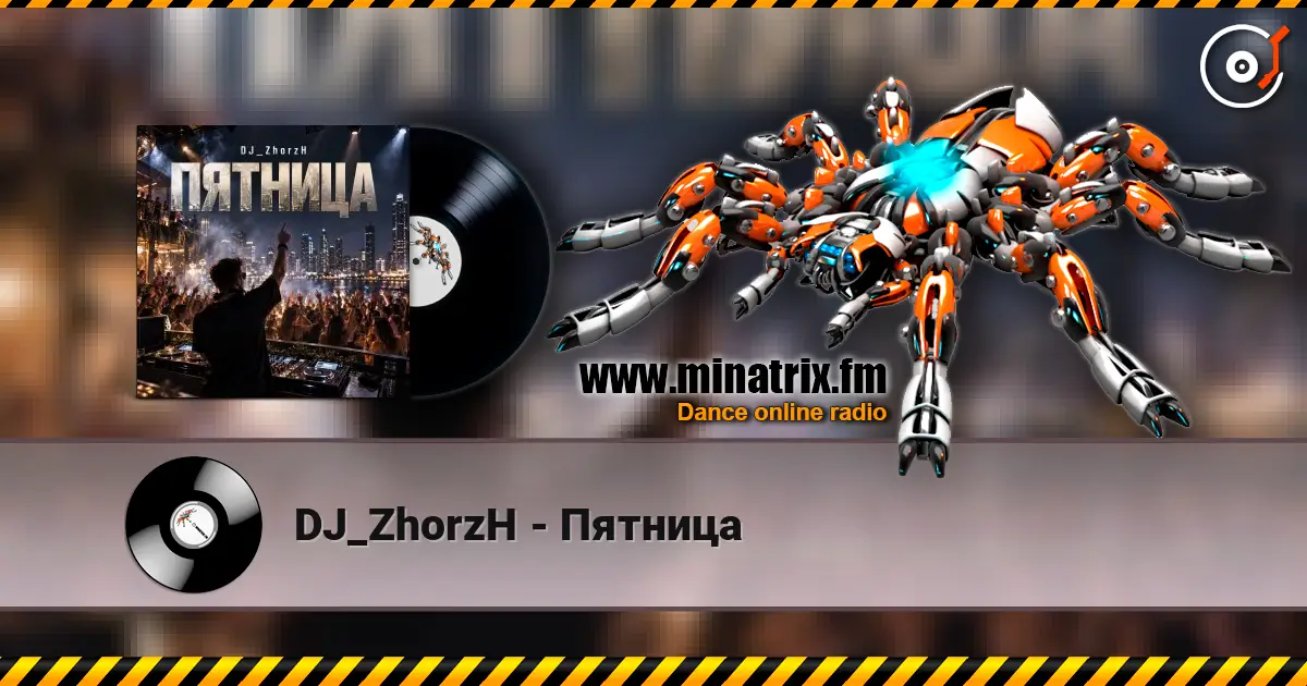 DJ_ZhorzH - Пятница online in hoher Qualität hören | Minatrix.FM