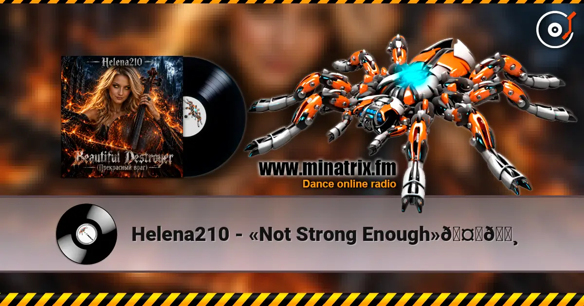 Helena210 - «Not Strong Enough»🤘🎸 online in hoher Qualität hören | Minatrix.FM