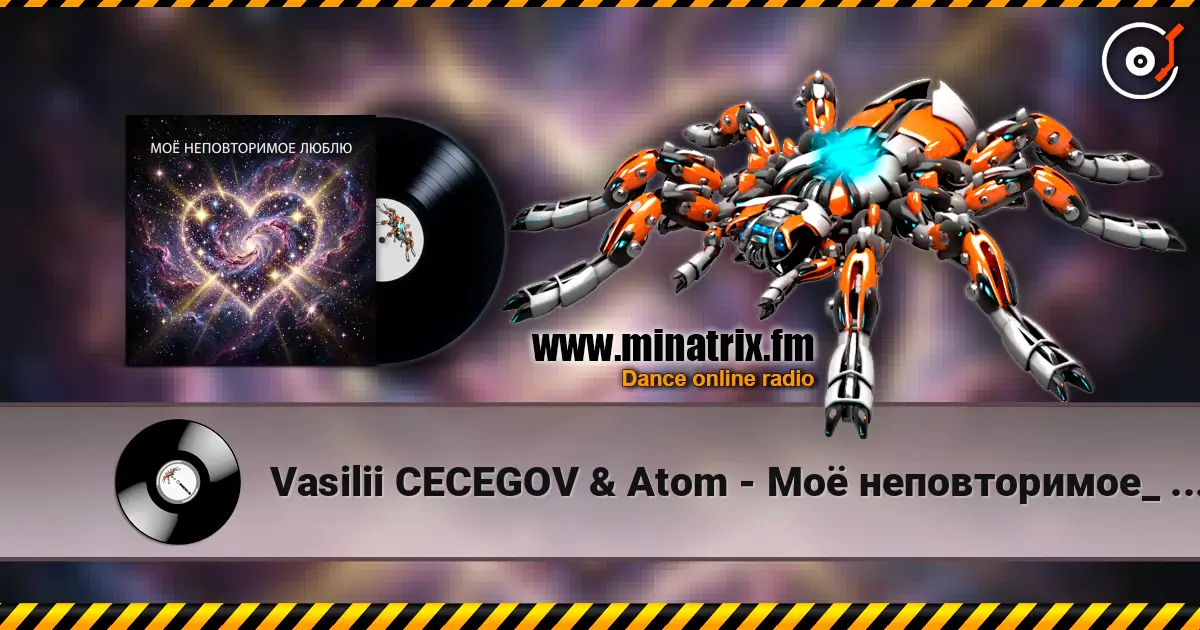Vasilii CECEGOV & Atom - Моё неповторимое_ _Люблю online in hoher Qualität hören | Minatrix.FM