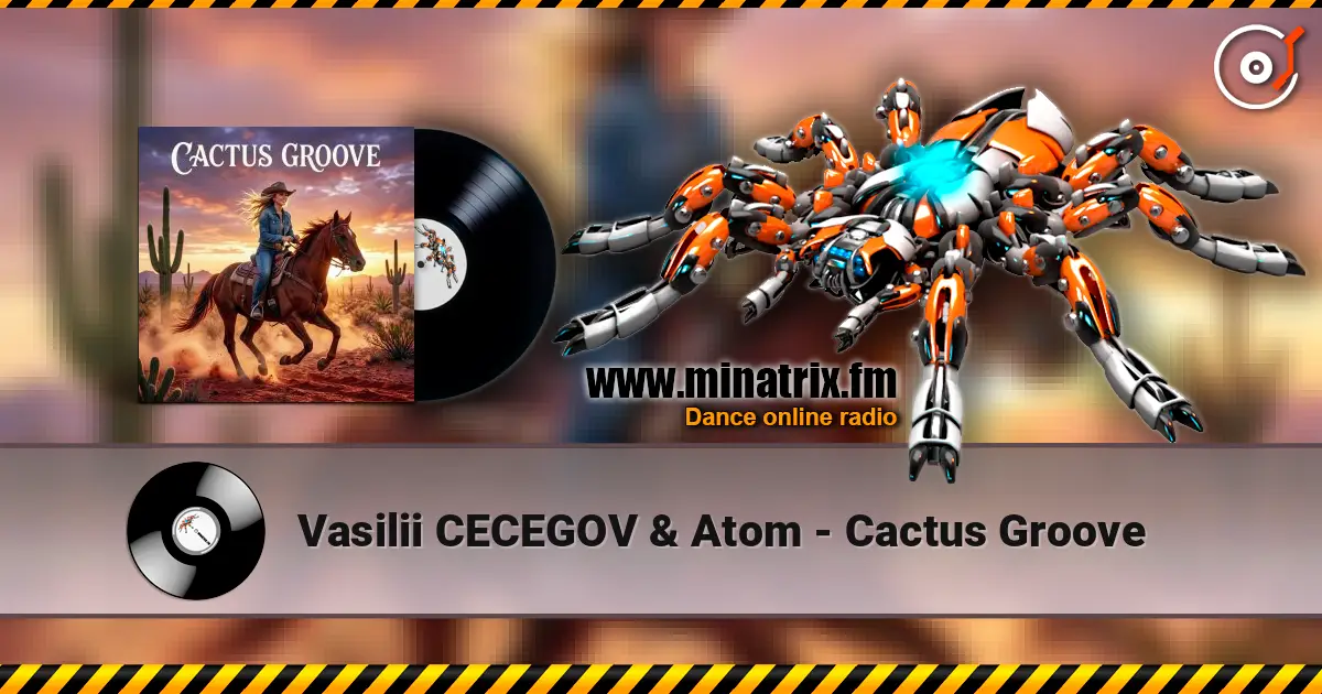 Vasilii CECEGOV & Atom - Cactus Groove online in hoher Qualität hören | Minatrix.FM