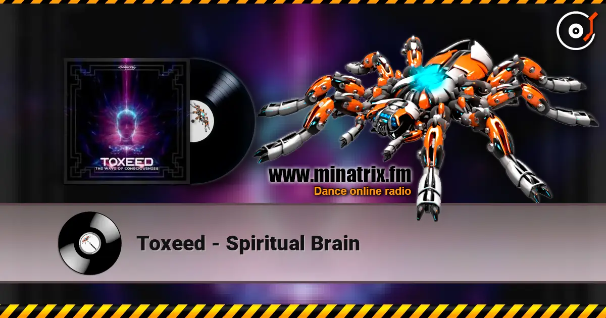 Toxeed - Spiritual Brain online in hoher Qualität hören | Minatrix.FM