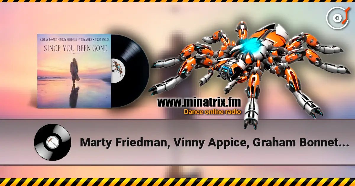 Marty Friedman, Vinny Appice, Graham Bonnet - Since You've Been Gone online in hoher Qualität hören | Minatrix.FM