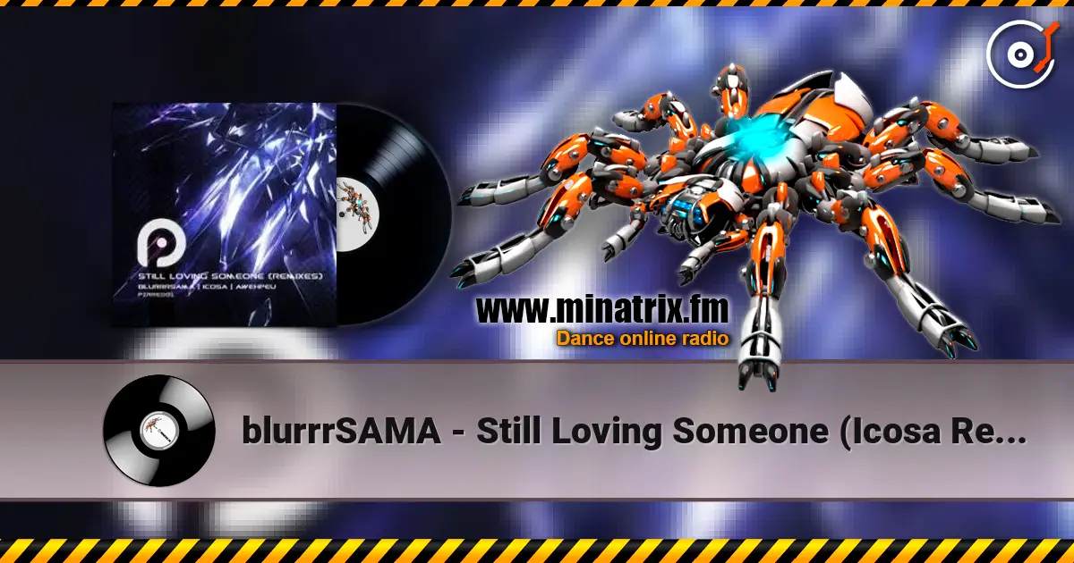 blurrrSAMA - Still Loving Someone (Icosa Remix) online in hoher Qualität hören | Minatrix.FM