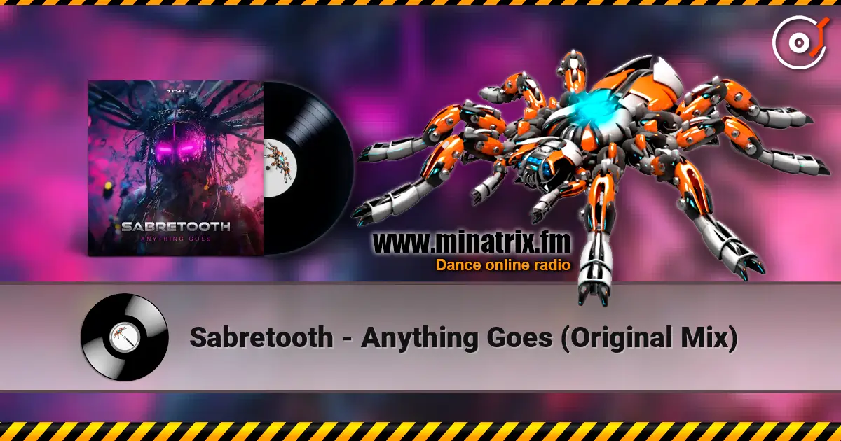 Sabretooth - Anything Goes (Original Mix) online in hoher Qualität hören | Minatrix.FM