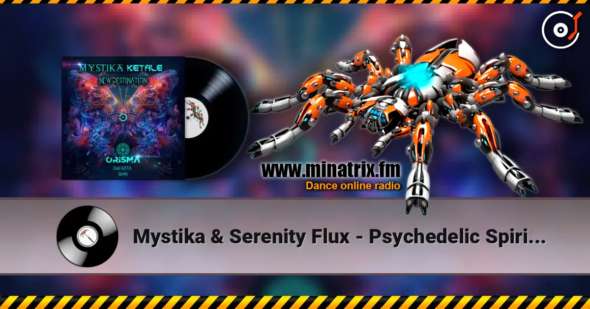 Mystika & Serenity Flux - Psychedelic Spirit (Original Mix) online in hoher Qualität hören | Minatrix.FM