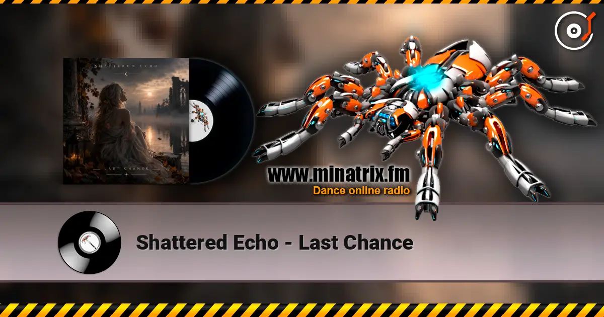 Shattered Echo - Last Chance online in hoher Qualität hören | Minatrix.FM