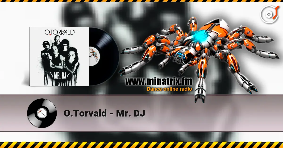 O.Torvald - Mr. DJ online in hoher Qualität hören | Minatrix.FM
