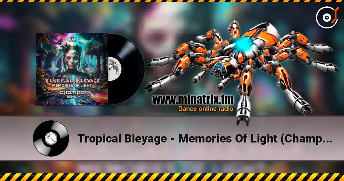 Tropical Bleyage - Memories Of Light (Champa Remix) online in hoher Qualität hören | Minatrix.FM