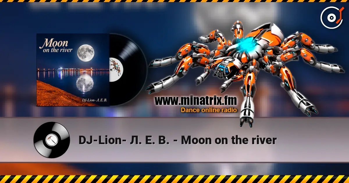 DJ-Lion- Л. Е. В. - Moon on the river online in hoher Qualität hören | Minatrix.FM