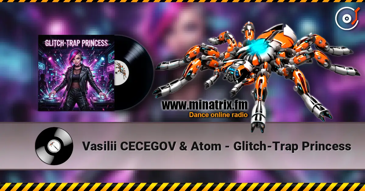 Vasilii CECEGOV & Atom - Glitch-Trap Princess online in hoher Qualität hören | Minatrix.FM