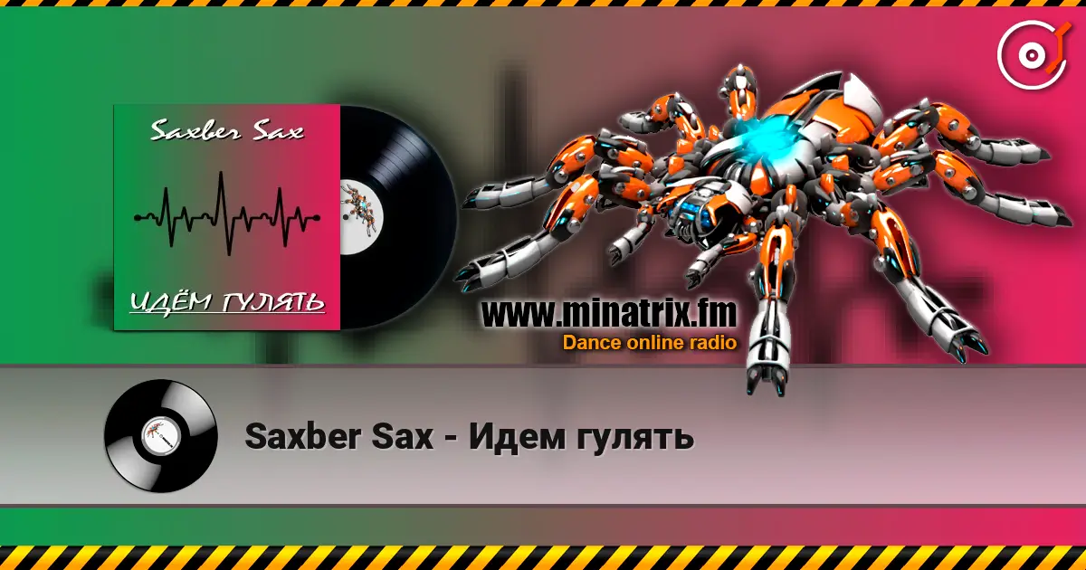 Saxber Sax - Идем гулять online in hoher Qualität hören | Minatrix.FM
