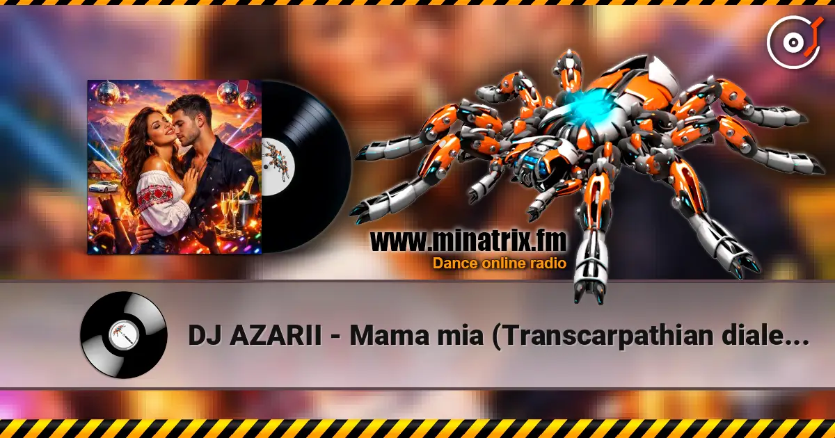 DJ AZARII - Mama mia (Transcarpathian dialect style) online in hoher Qualität hören | Minatrix.FM