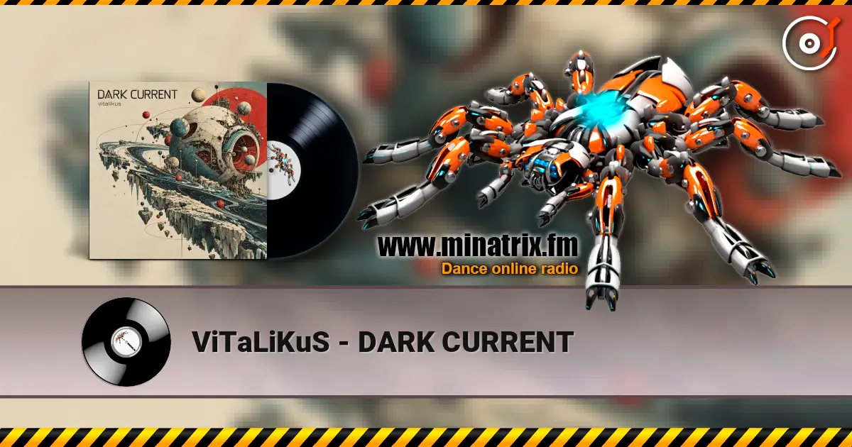 ViTaLiKuS - DARK CURRENT online in hoher Qualität hören | Minatrix.FM