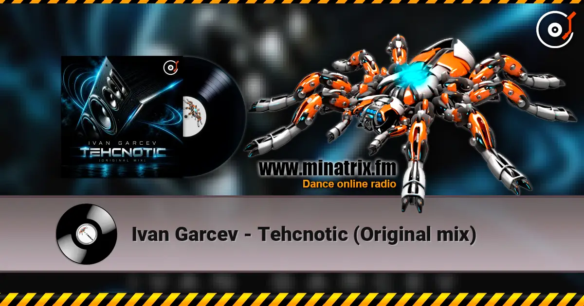Ivan Garcev - Tehcnotic (Original mix) online in hoher Qualität hören | Minatrix.FM