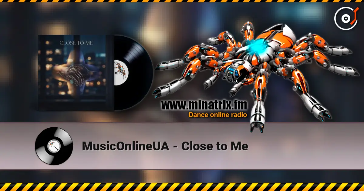 MusicOnlineUA - Close to Me online in hoher Qualität hören | Minatrix.FM