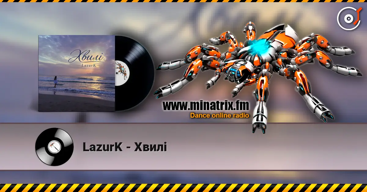 LazurK - Хвилі online in hoher Qualität hören | Minatrix.FM