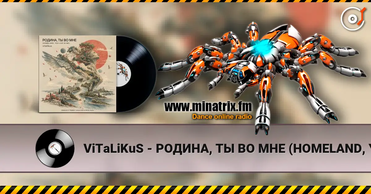 ViTaLiKuS - РОДИНА, ТЫ ВО МНЕ (HOMELAND, YOU LIVE IN ME) online in hoher Qualität hören | Minatrix.FM