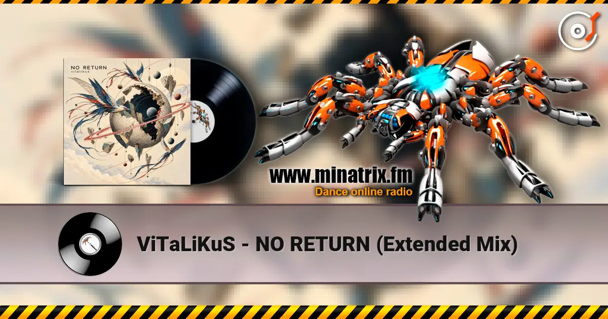 ViTaLiKuS - NO RETURN (Extended Mix) online in hoher Qualität hören | Minatrix.FM