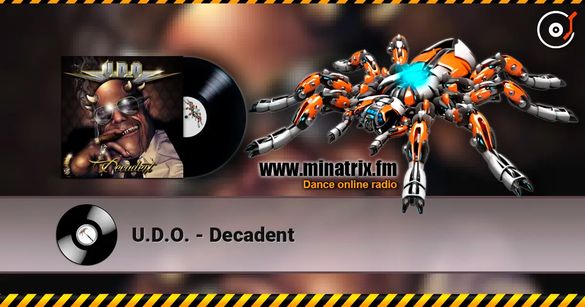 U.D.O. - Decadent online in hoher Qualität hören | Minatrix.FM