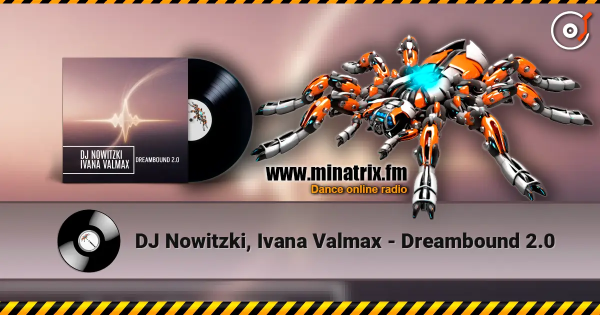 DJ Nowitzki, Ivana Valmax - Dreambound 2.0 online in hoher Qualität hören | Minatrix.FM