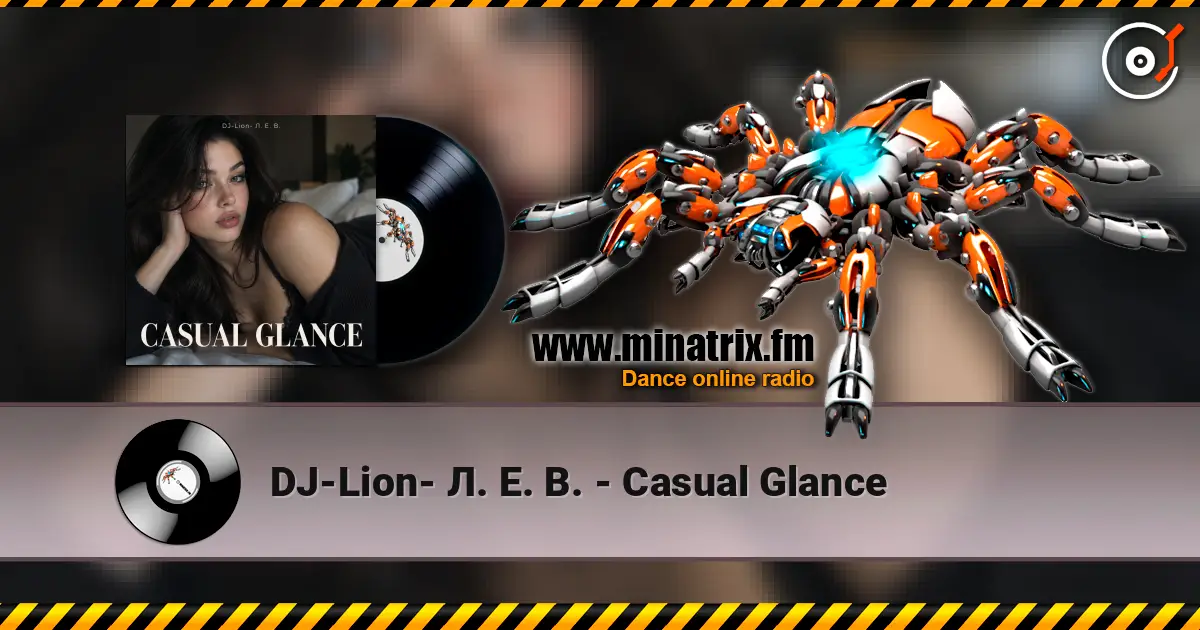 DJ-Lion- Л. Е. В. - Casual Glance online in hoher Qualität hören | Minatrix.FM