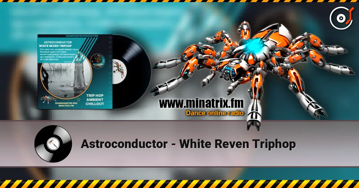 Astroconductor - White Reven Triphop online in hoher Qualität hören | Minatrix.FM