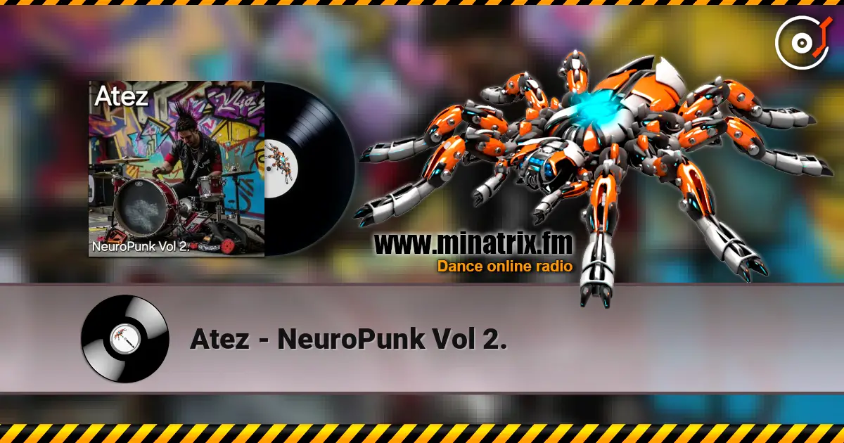 Atez - NeuroPunk Vol 2. online in hoher Qualität hören | Minatrix.FM