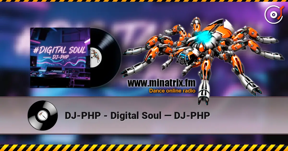 DJ-PHP - Digital Soul — DJ-PHP online in hoher Qualität hören | Minatrix.FM